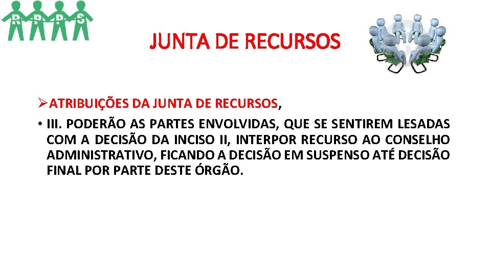 JUNTA DE RECURSOS ØATRIBUIÇÕES DA JUNTA DE RECURSOS, • III. PODERÃO AS PARTES ENVOLVIDAS, JUNTA DE RECURSOS ØATRIBUIÇÕES DA JUNTA DE RECURSOS, • III. PODERÃO AS PARTES ENVOLVIDAS,