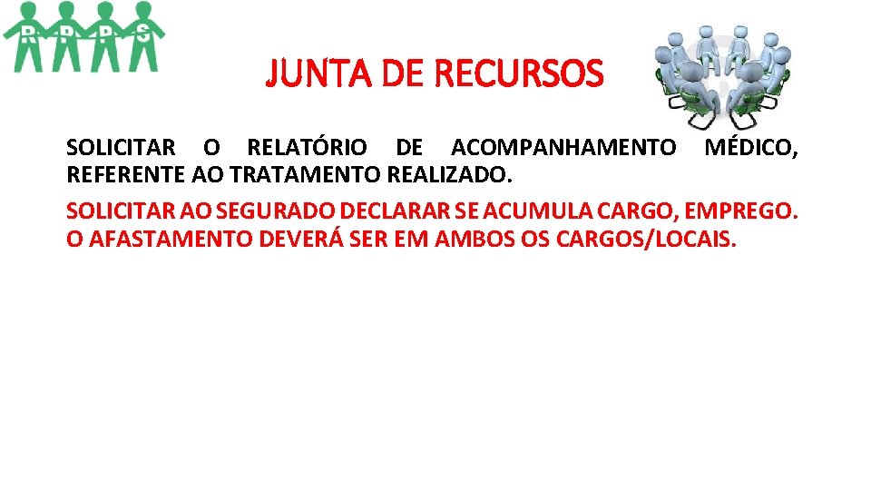 JUNTA DE RECURSOS SOLICITAR O RELATÓRIO DE ACOMPANHAMENTO MÉDICO, REFERENTE AO TRATAMENTO REALIZADO. SOLICITAR JUNTA DE RECURSOS SOLICITAR O RELATÓRIO DE ACOMPANHAMENTO MÉDICO, REFERENTE AO TRATAMENTO REALIZADO. SOLICITAR