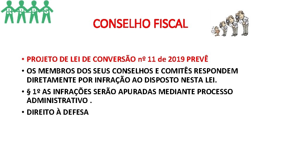 CONSELHO FISCAL • PROJETO DE LEI DE CONVERSÃO nº 11 de 2019 PREVÊ • CONSELHO FISCAL • PROJETO DE LEI DE CONVERSÃO nº 11 de 2019 PREVÊ •