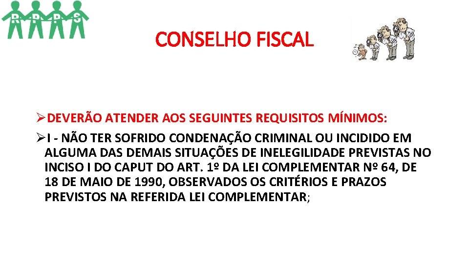 CONSELHO FISCAL ØDEVERÃO ATENDER AOS SEGUINTES REQUISITOS MÍNIMOS: ØI - NÃO TER SOFRIDO CONDENAÇÃO CONSELHO FISCAL ØDEVERÃO ATENDER AOS SEGUINTES REQUISITOS MÍNIMOS: ØI - NÃO TER SOFRIDO CONDENAÇÃO