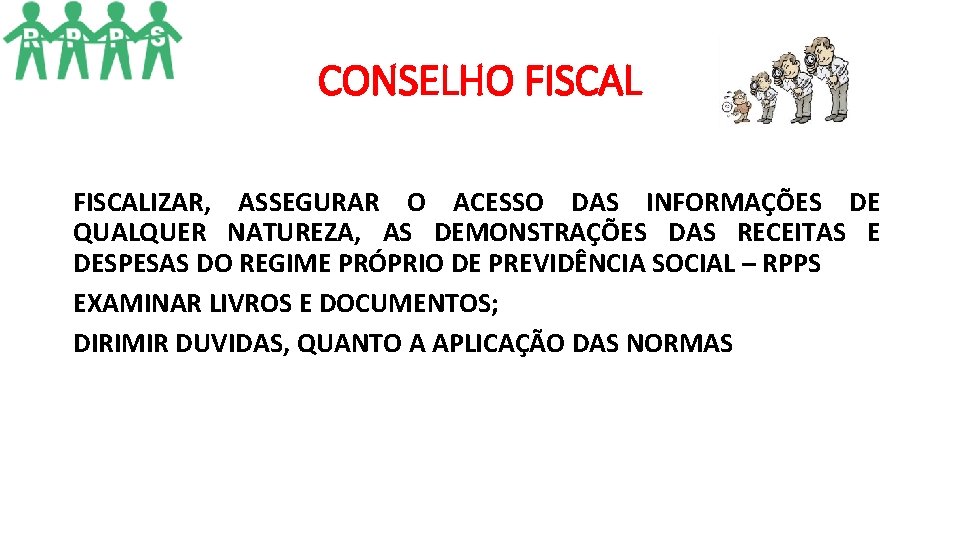 CONSELHO FISCALIZAR, ASSEGURAR O ACESSO DAS INFORMAÇÕES DE QUALQUER NATUREZA, AS DEMONSTRAÇÕES DAS RECEITAS CONSELHO FISCALIZAR, ASSEGURAR O ACESSO DAS INFORMAÇÕES DE QUALQUER NATUREZA, AS DEMONSTRAÇÕES DAS RECEITAS