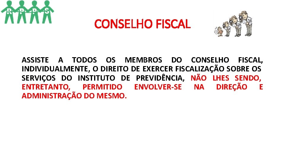 CONSELHO FISCAL ASSISTE A TODOS OS MEMBROS DO CONSELHO FISCAL, INDIVIDUALMENTE, O DIREITO DE CONSELHO FISCAL ASSISTE A TODOS OS MEMBROS DO CONSELHO FISCAL, INDIVIDUALMENTE, O DIREITO DE