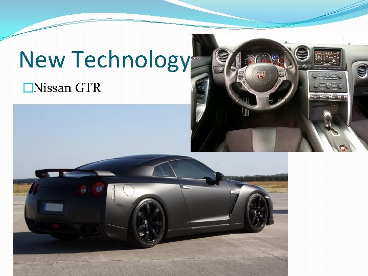 New Technology �Nissan GTR 