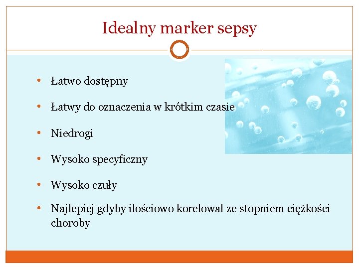 Idealny marker sepsy • Łatwo dostępny • Łatwy do oznaczenia w krótkim czasie •