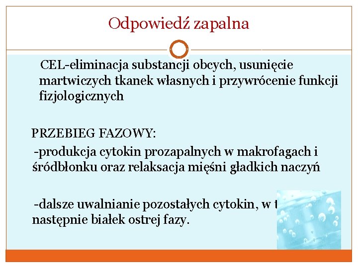 Odpowiedź zapalna CEL-eliminacja substancji obcych, usunięcie martwiczych tkanek własnych i przywrócenie funkcji fizjologicznych PRZEBIEG