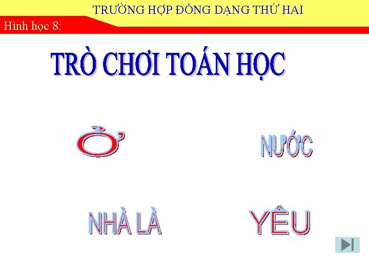 TRƯỜNG HỢP ĐỒNG DẠNG THỨ HAI Hình học 8: 
