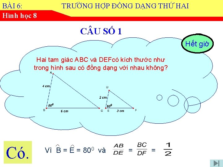 BÀI 6: Hình học 8 TRƯỜNG HỢP ĐỒNG DẠNG THỨ HAI C U SỐ