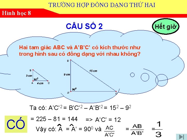 TRƯỜNG HỢP ĐỒNG DẠNG THỨ HAI Hình học 8 C U SỐ 2 Hết