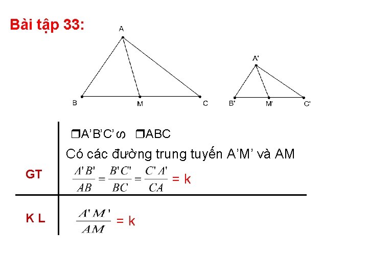 Bài tập 33: S A’B’C’ ABC Có các đường trung tuyến A’M’ và AM