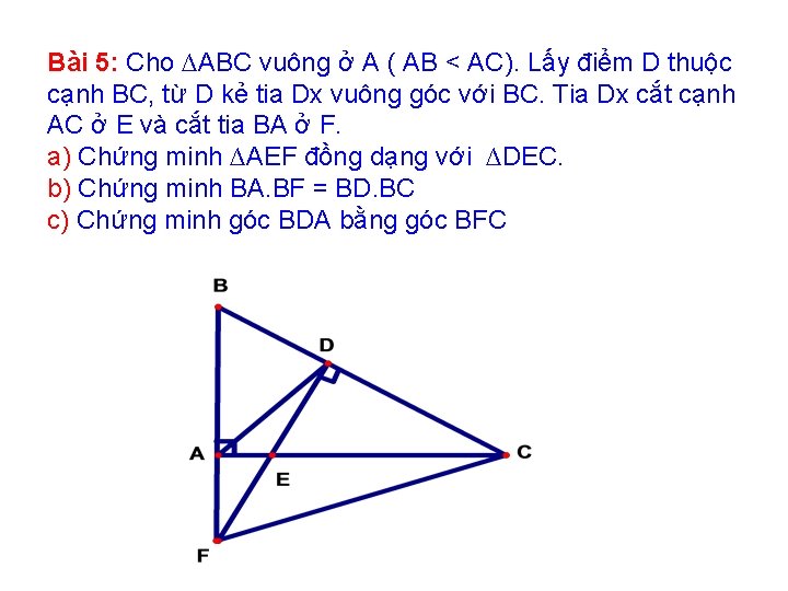 Bài 5: Cho ∆ABC vuông ở A ( AB < AC). Lấy điểm D