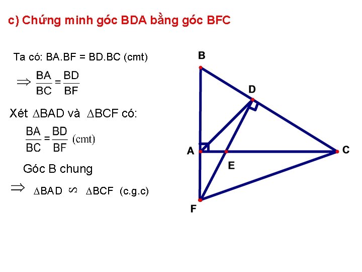 c) Chứng minh góc BDA bằng góc BFC Ta có: BA. BF = BD.