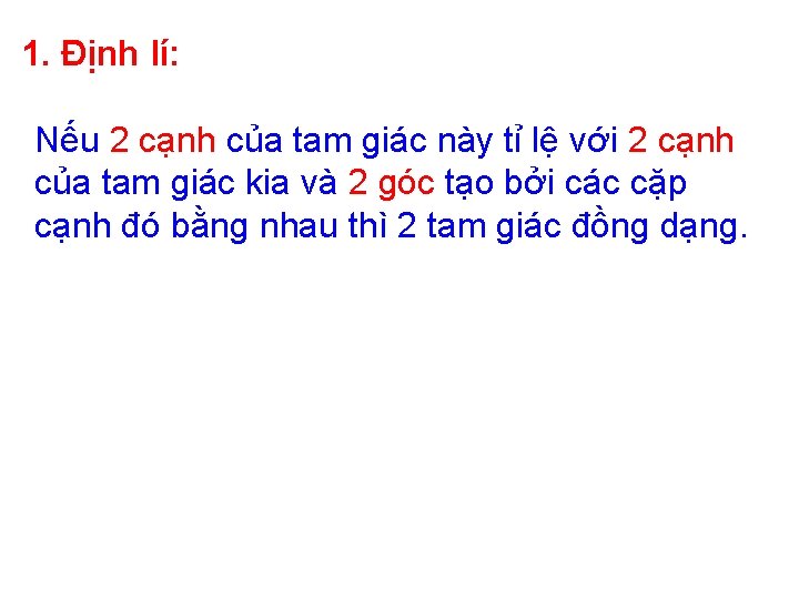 1. Định lí: Nếu 2 cạnh của tam giác này tỉ lệ với 2