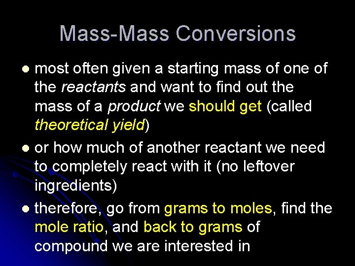 Mass-Mass Conversions most often given a starting mass of one of the reactants and