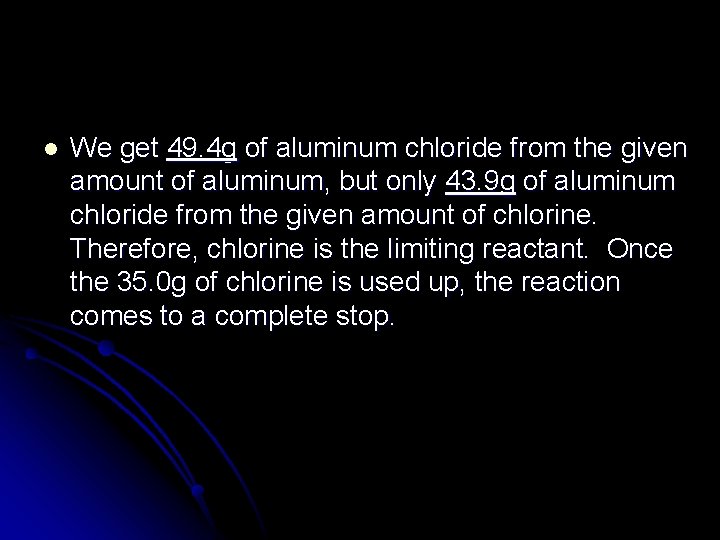 l We get 49. 4 g of aluminum chloride from the given amount of