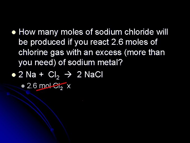 How many moles of sodium chloride will be produced if you react 2. 6