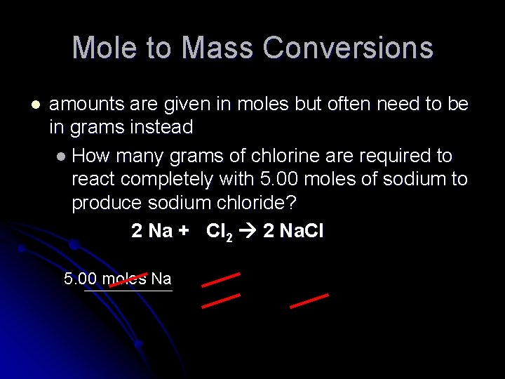 Mole to Mass Conversions l amounts are given in moles but often need to