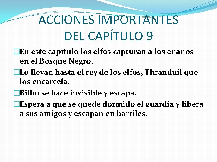 ACCIONES IMPORTANTES DEL CAPÍTULO 9 �En este capítulo los elfos capturan a los enanos
