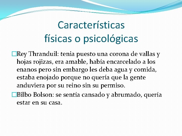 Características físicas o psicológicas �Rey Thranduil: tenia puesto una corona de vallas y hojas