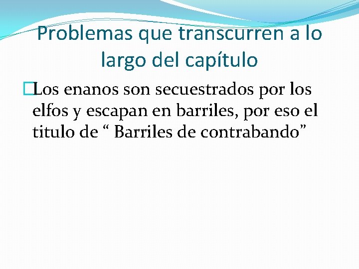 Problemas que transcurren a lo largo del capítulo �Los enanos son secuestrados por los
