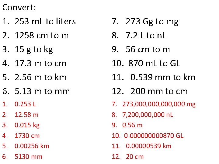 Convert: 1. 253 m. L to liters 2. 1258 cm to m 3. 15