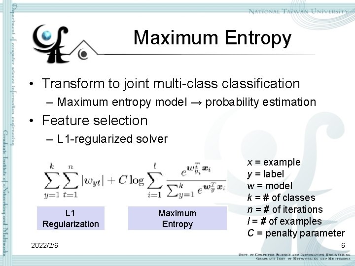 Maximum Entropy • Transform to joint multi-classification – Maximum entropy model → probability estimation Maximum Entropy • Transform to joint multi-classification – Maximum entropy model → probability estimation