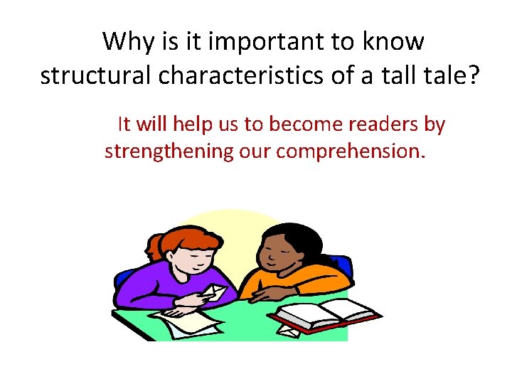 Why is it important to know structural characteristics of a tall tale? It will