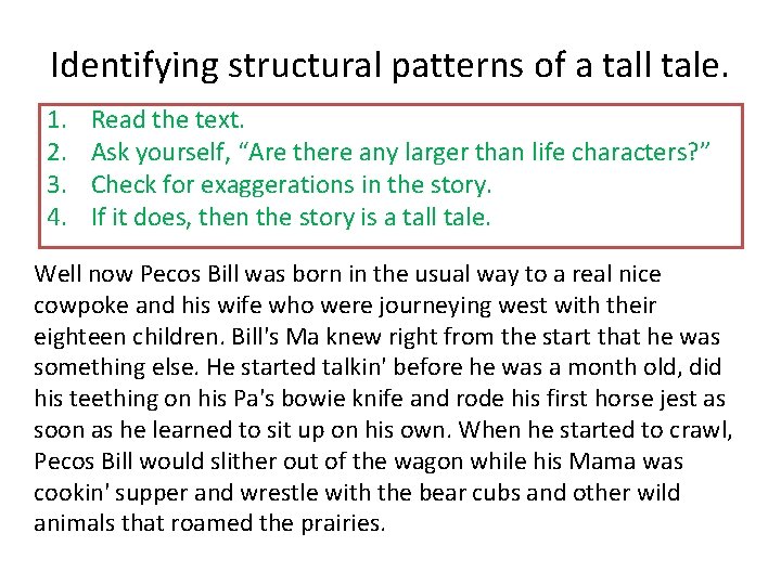 Identifying structural patterns of a tall tale. 1. 2. 3. 4. Read the text.