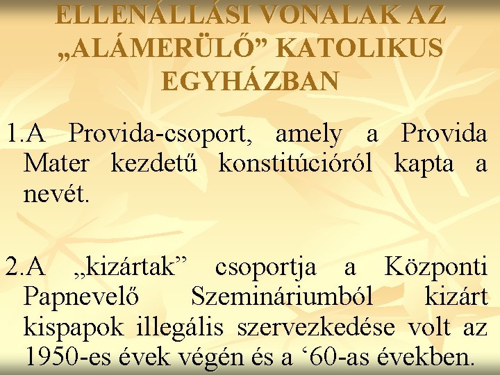 ELLENÁLLÁSI VONALAK AZ „ALÁMERÜLŐ” KATOLIKUS EGYHÁZBAN 1. A Provida-csoport, amely a Provida Mater kezdetű