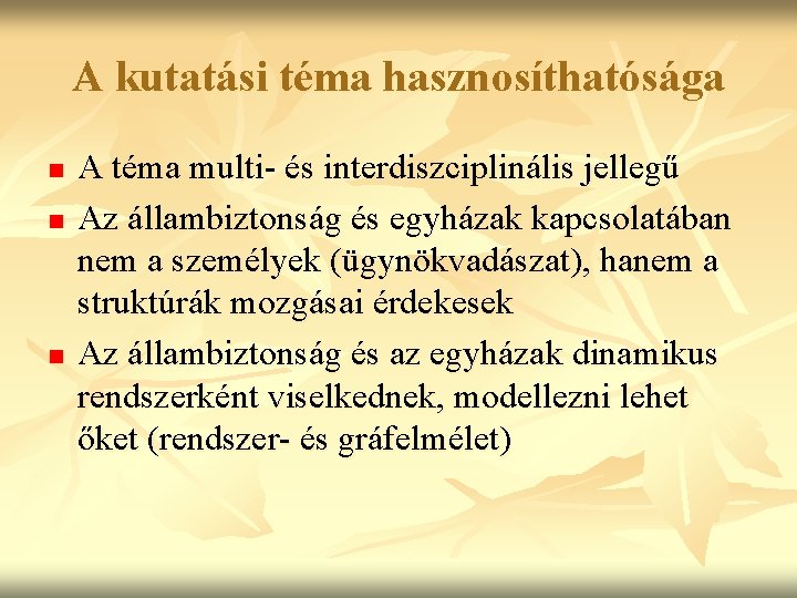 A kutatási téma hasznosíthatósága n n n A téma multi- és interdiszciplinális jellegű Az