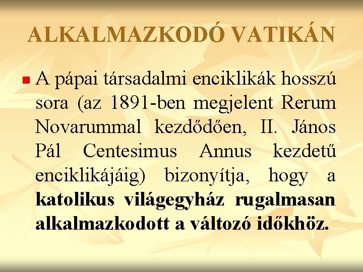 ALKALMAZKODÓ VATIKÁN n A pápai társadalmi enciklikák hosszú sora (az 1891 -ben megjelent Rerum