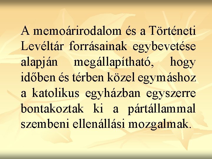 A memoárirodalom és a Történeti Levéltár forrásainak egybevetése alapján megállapítható, hogy időben és térben