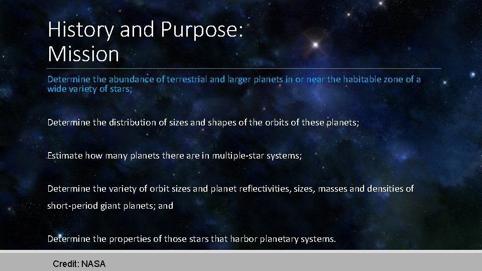 History and Purpose: Mission Determine the abundance of terrestrial and larger planets in or