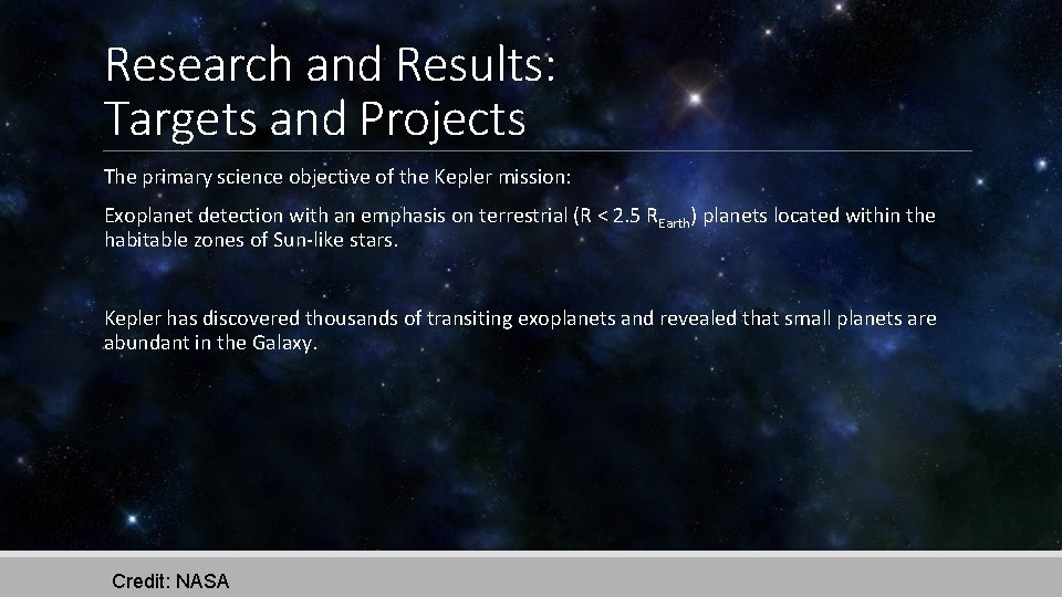 Research and Results: Targets and Projects The primary science objective of the Kepler mission: