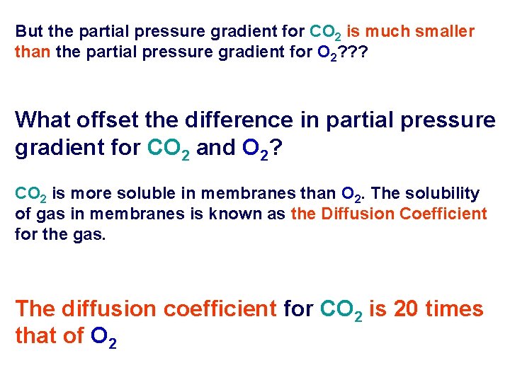 But the partial pressure gradient for CO 2 is much smaller than the partial