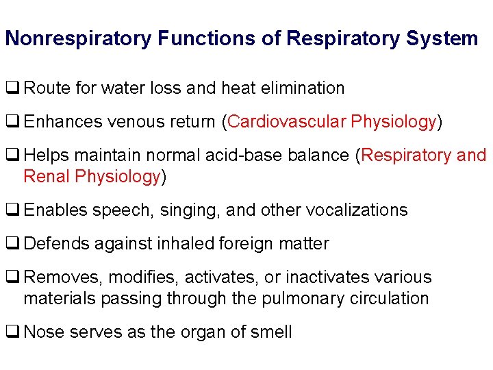 Nonrespiratory Functions of Respiratory System q Route for water loss and heat elimination q