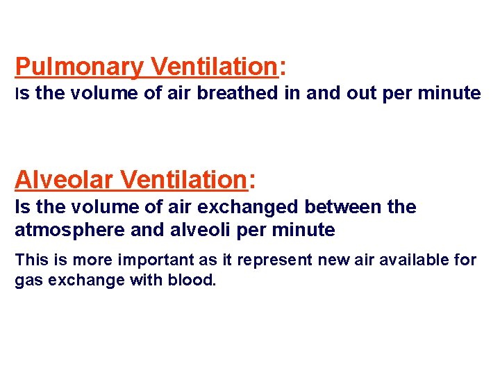 Pulmonary Ventilation: Is the volume of air breathed in and out per minute Alveolar