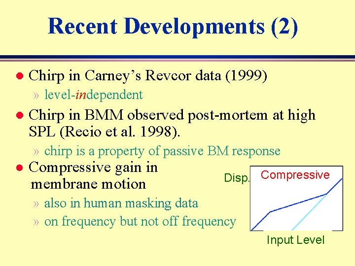 Recent Developments (2) Chirp in Carney’s Revcor data (1999) » level-independent Chirp in BMM