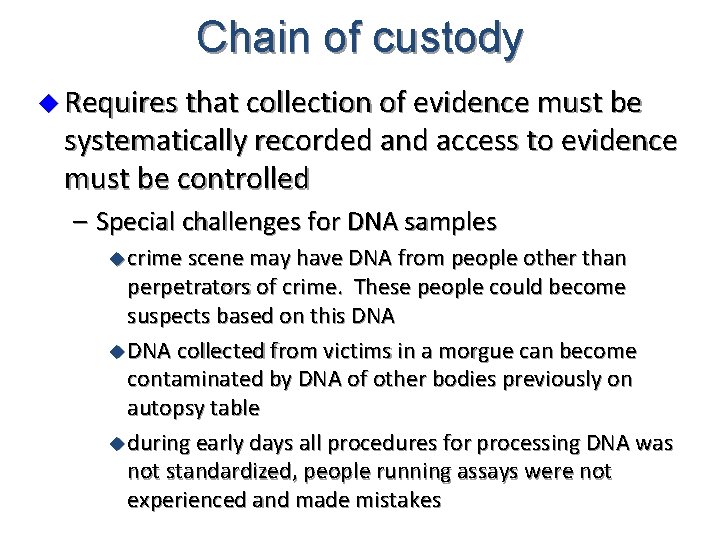 Chain of custody u Requires that collection of evidence must be systematically recorded and