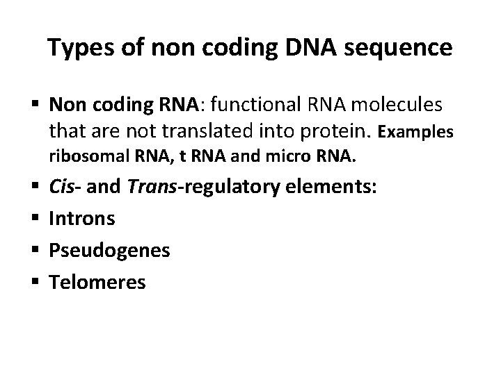 Types of non coding DNA sequence § Non coding RNA: functional RNA molecules that