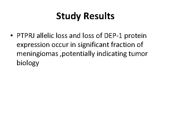 Study Results • PTPRJ allelic loss and loss of DEP-1 protein expression occur in