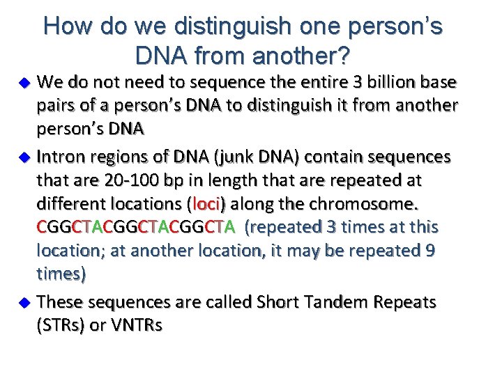 How do we distinguish one person’s DNA from another? We do not need to