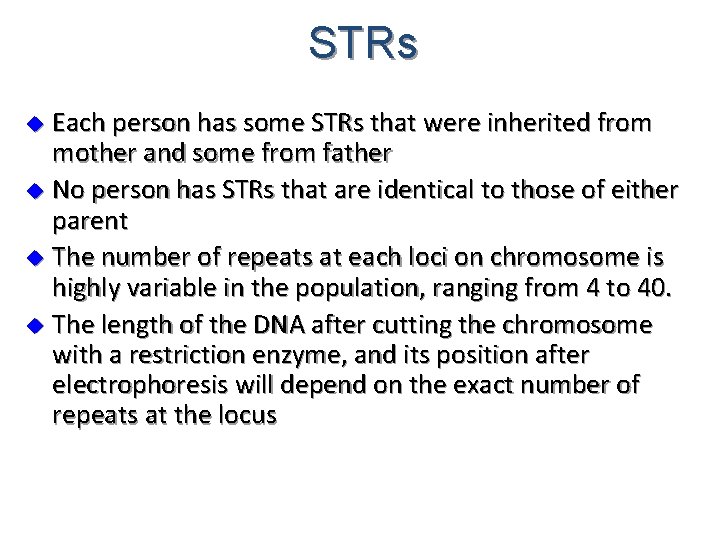STRs Each person has some STRs that were inherited from mother and some from