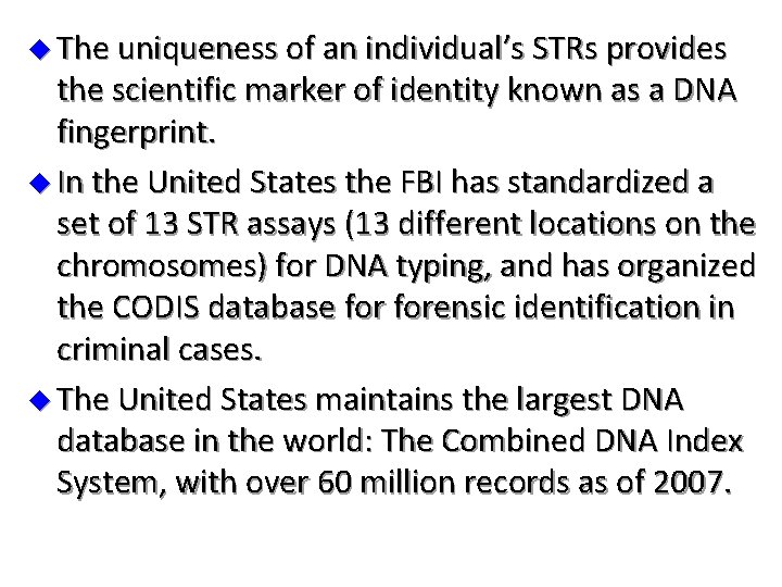 u The uniqueness of an individual’s STRs provides the scientific marker of identity known