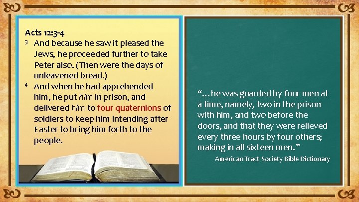 Acts 12: 3 -4 3 And because he saw it pleased the Jews, he