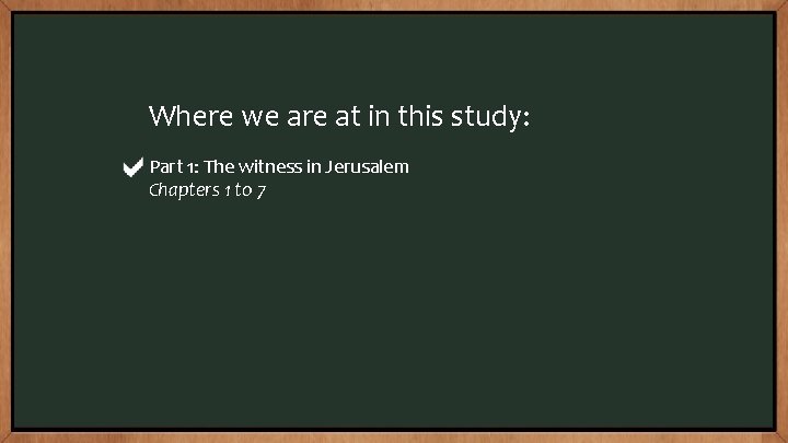 Where we are at in this study: Part 1: The witness in Jerusalem Chapters
