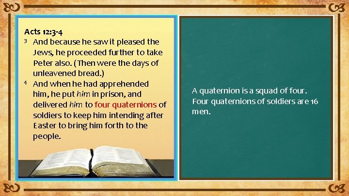 Acts 12: 3 -4 3 And because he saw it pleased the Jews, he