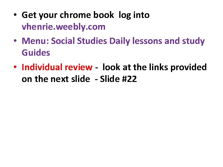  • Get your chrome book log into vhenrie. weebly. com • Menu: Social