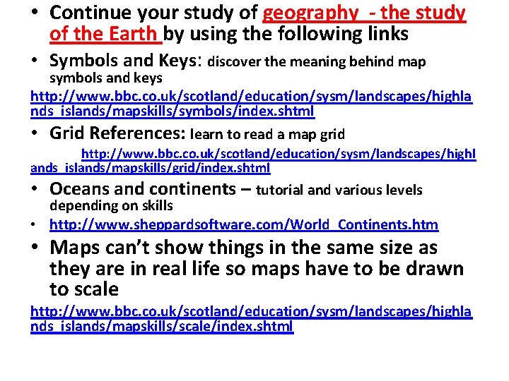  • Continue your study of geography - the study of the Earth by