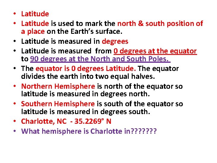  • Latitude is used to mark the north & south position of a