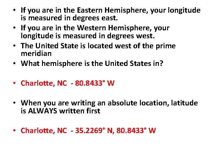  • If you are in the Eastern Hemisphere, your longitude is measured in